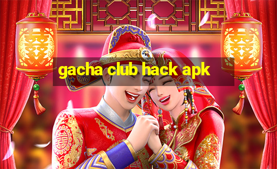 gacha club hack apk