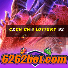 cách chơi lottery 92