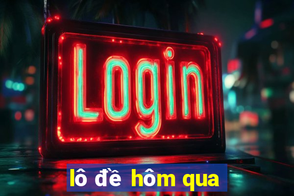 lô đề hôm qua