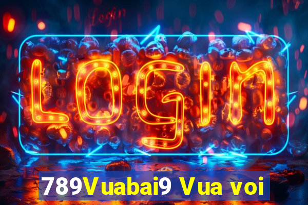 789Vuabai9 Vua voi