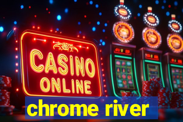 chrome river