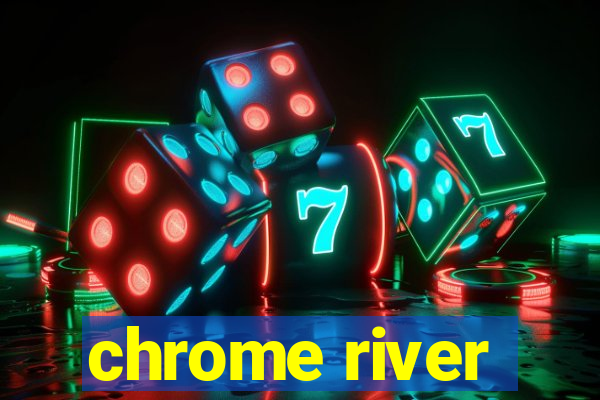 chrome river