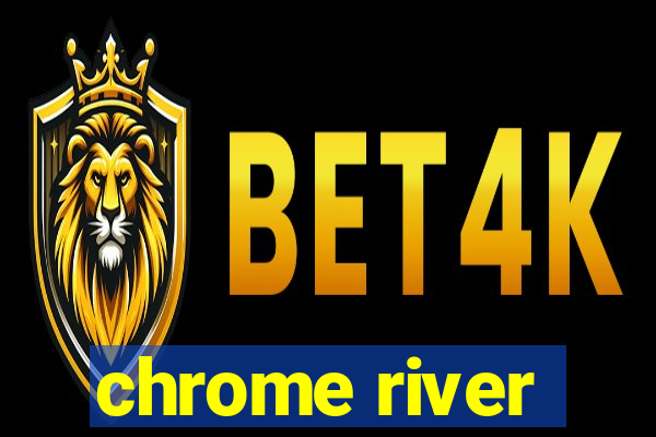 chrome river