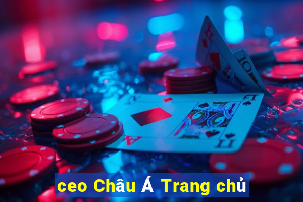 ceo Châu Á Trang chủ