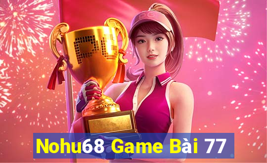 Nohu68 Game Bài 77