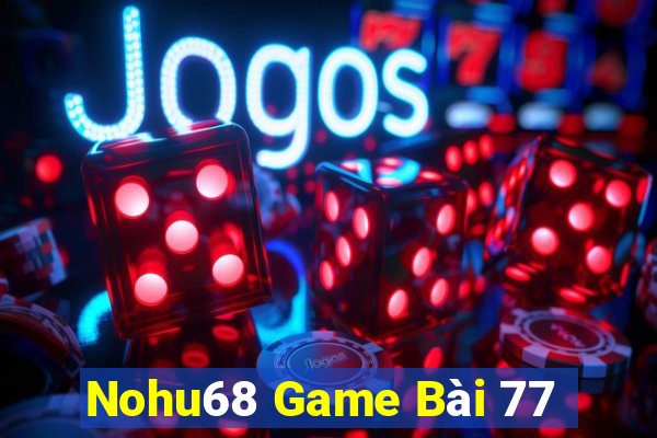 Nohu68 Game Bài 77