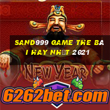 Sand999 Game The Bài Hay Nhất 2021