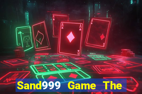 Sand999 Game The Bài Hay Nhất 2021