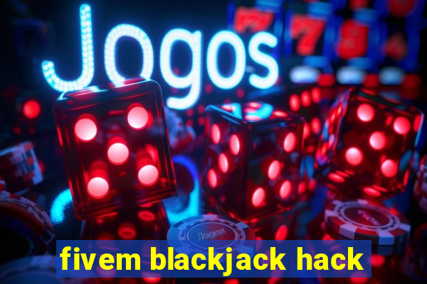 fivem blackjack hack