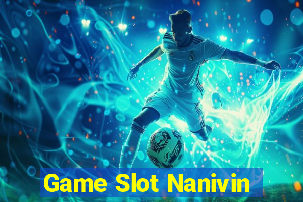 Game Slot Nanivin