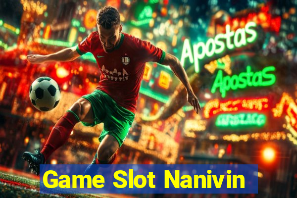 Game Slot Nanivin