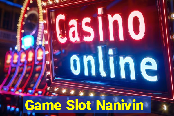 Game Slot Nanivin