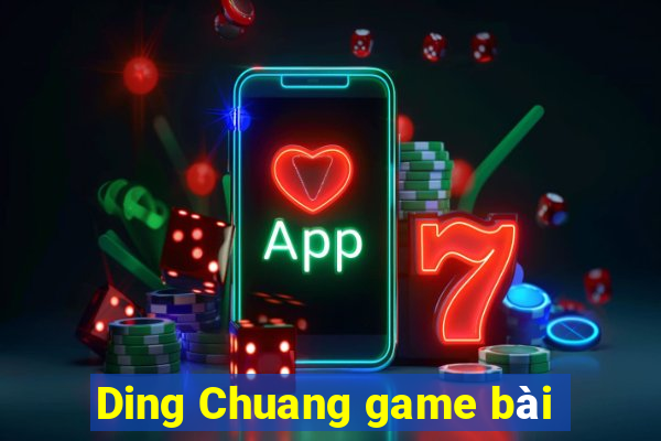 Ding Chuang game bài