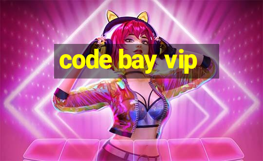 code bay vip