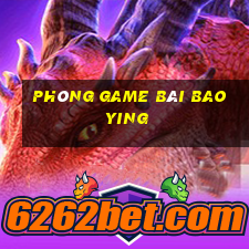 Phòng game bài Bao Ying