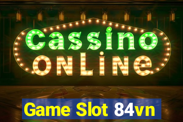 Game Slot 84vn