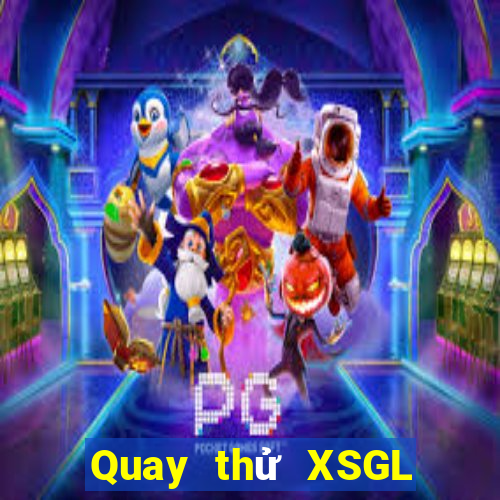 Quay thử XSGL ngày 6