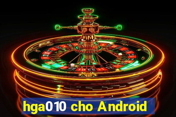 hga010 cho Android