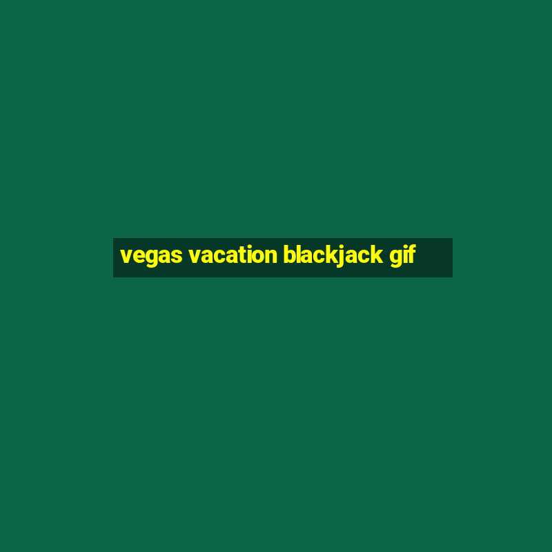 vegas vacation blackjack gif