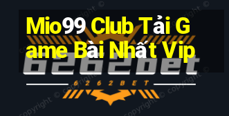 Mio99 Club Tải Game Bài Nhất Vip