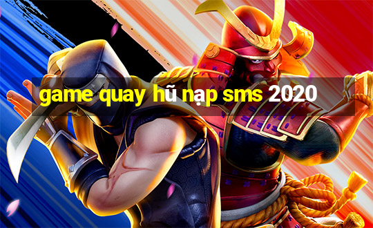 game quay hũ nạp sms 2020