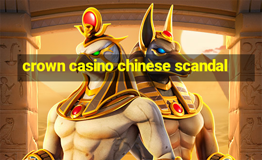 crown casino chinese scandal