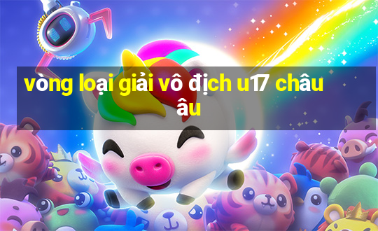 vòng loại giải vô địch u17 châu âu