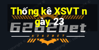 Thống kê XSVT ngày 23