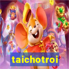 taichotroi