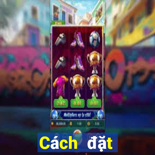 Cách đặt cược XS Max 4D ngày 7