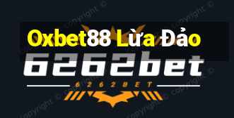 Oxbet88 Lừa Đảo