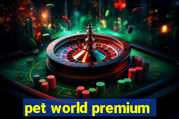 pet world premium