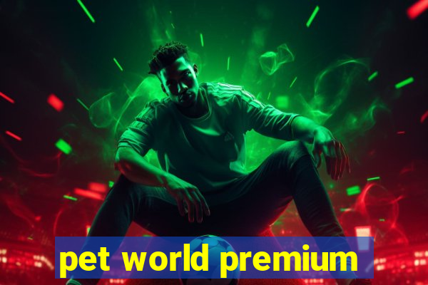 pet world premium