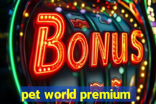 pet world premium