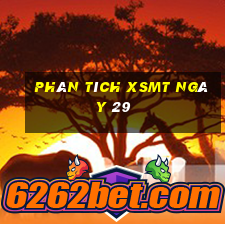 Phân tích XSMT ngày 29