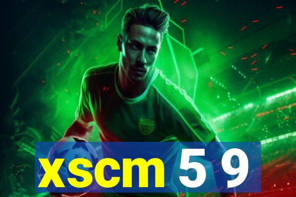 xscm 5 9