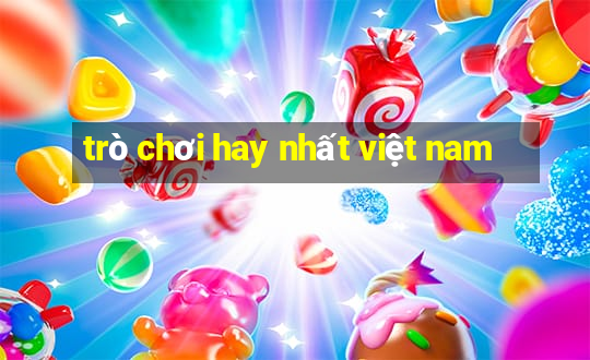 trò chơi hay nhất việt nam