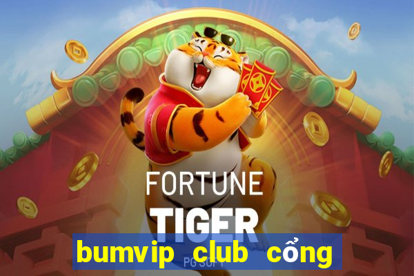 bumvip club cổng game quốc tế