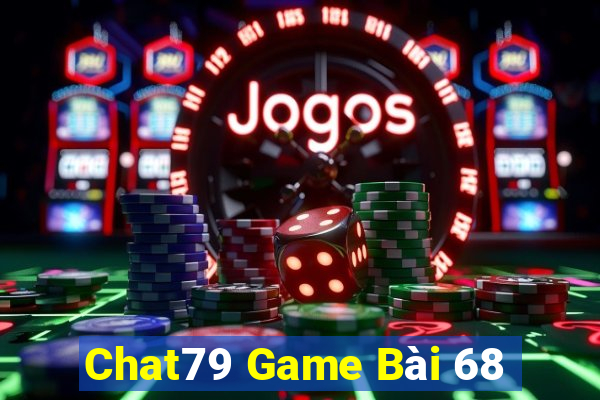 Chat79 Game Bài 68