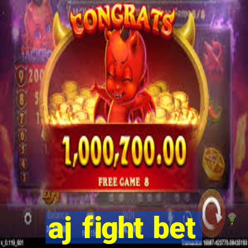 aj fight bet