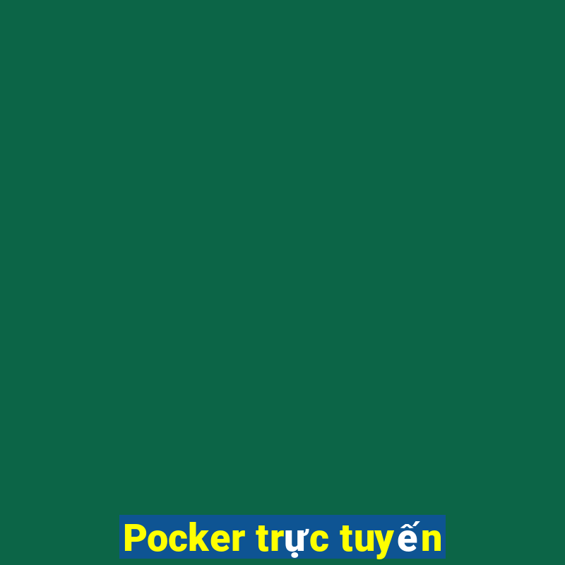 Pocker trực tuyến