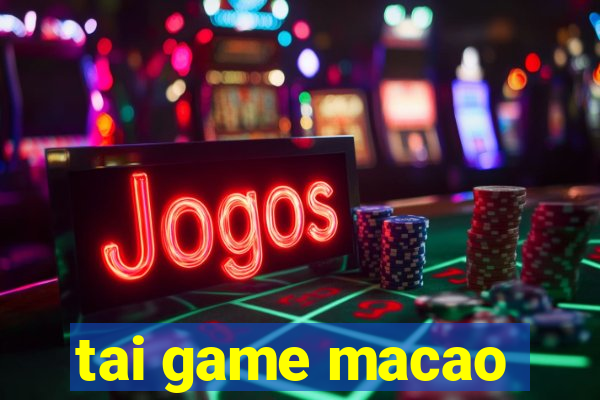 tai game macao