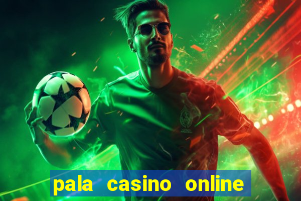 pala casino online bonus code