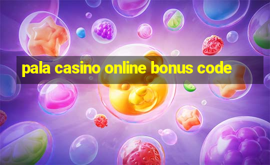 pala casino online bonus code