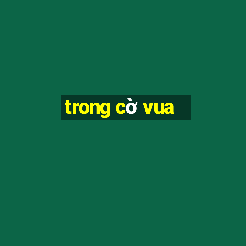 trong cờ vua