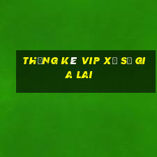 thống kê vip xổ số gia lai