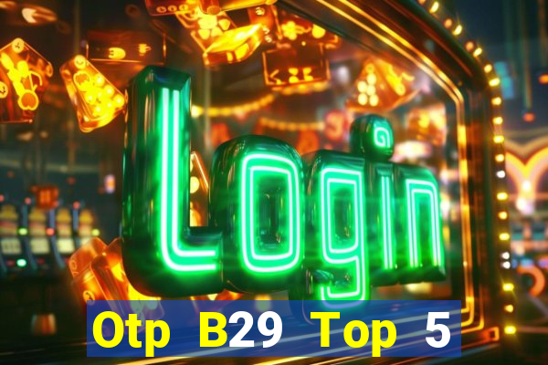 Otp B29 Top 5 Game Đánh Bài Đổi Thưởng