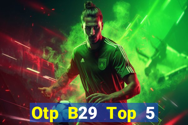 Otp B29 Top 5 Game Đánh Bài Đổi Thưởng