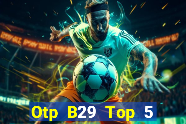 Otp B29 Top 5 Game Đánh Bài Đổi Thưởng