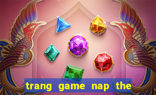 trang game nap the quay hu